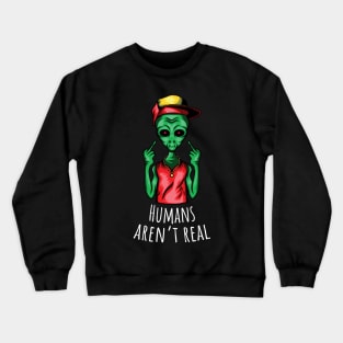 Humans Aren't Real Crewneck Sweatshirt